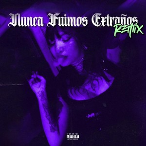 Jeysand - NUNCA FUIMOS EXTRAÑOS (Remix|Explicit)