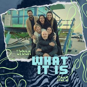 What it is (feat. Urban Nerds)