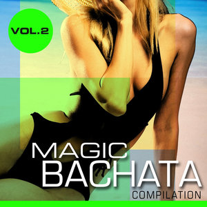 Magic Bachata Compilation Vol. 2