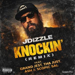 Knockin' (feat. JDizzle, Grand Jest, Tha Just, Ash & Scopic Sal) (Remix|Explicit)