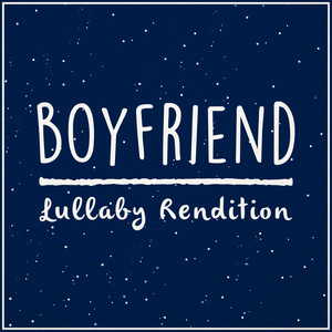Boyfriend (Lullaby Rendition)