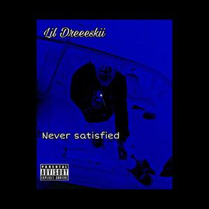 Never Satisfied (Explicit)