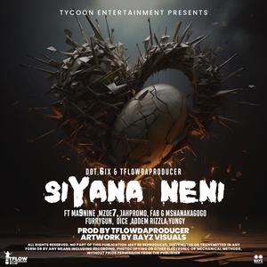 Siyana Neni (feat. Fab G, Mzoe7, Ma9nine, Addem Rizzla, Dice, Jah Promo, Yungy & Furyy Gun)