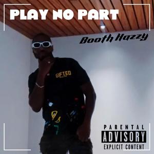 Play No Part (Explicit)