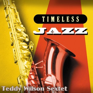 Timeless Jazz: Teddy Wilson Sextet