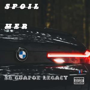 Spoil Her (Explicit)