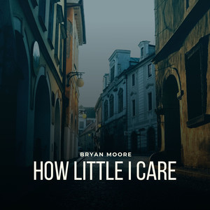 How Little I Care