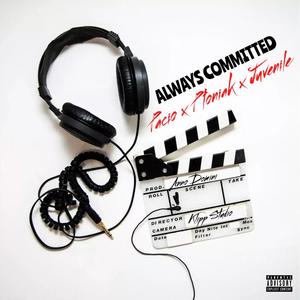 Always Committed (feat. Juvenile & Pacio) [Explicit]