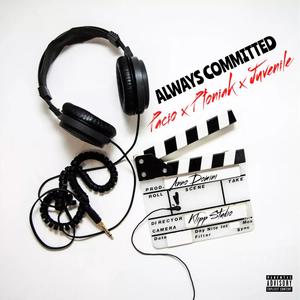 Always Committed (feat. Juvenile & Pacio) (Explicit)