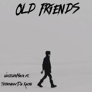 OLD FRIENDS (feat. Bethoveen Da Rachii) [Explicit]