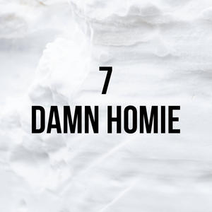 Damn homie (Explicit)