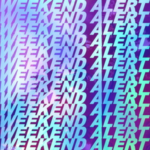 Weekend Alert (Explicit)