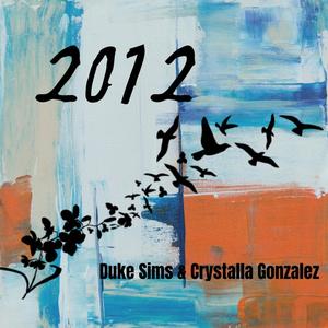 2012 (feat. Duke Sims & Crystalla Gonzalez)