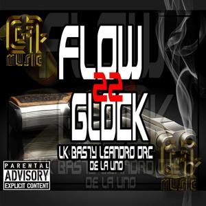 FLOW 22 GLOCK (feat. LEANDRO DRC & DELA UNO) (Explicit)