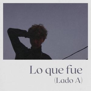 Lo que fue (Lado A) [Explicit]