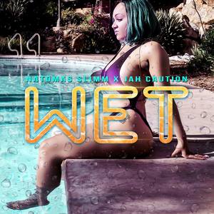Wet(feat. Jah Caution) (Explicit)