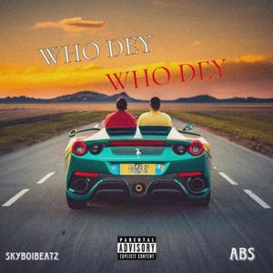 Who dey (feat. ABS) [Explicit]