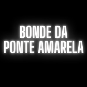 Bonde Da Ponte Amarela (Explicit)