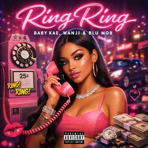 RING RING (feat. Baby Kae, Wanji & Blu Mob) (Explicit)