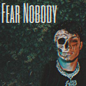 Fear Nobody (Explicit)