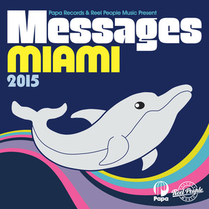 Papa Records & Reel People Music Present Messages Miami 2015 (Explicit)