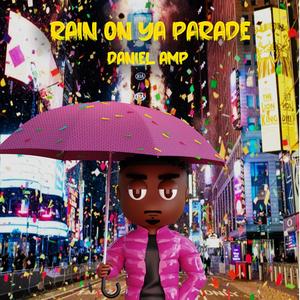 Rain On Ya Parade (Explicit)
