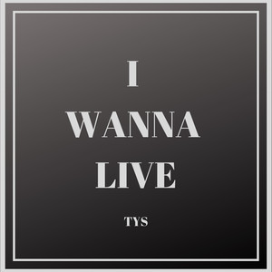 I Wanna Live (Explicit)