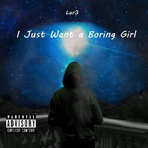 I Just Want a Boring Girl (Explicit)