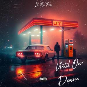 I'll be fine (feat. Until Our Demise) (Explicit)