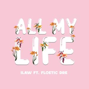 All My Life (feat. Floetic Dre)