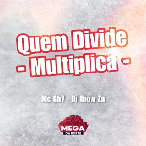 QUEM DIVIDE MULTIPLICA (Explicit)