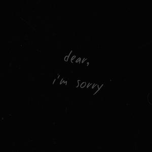 Dear I'm Sorry (Explicit)