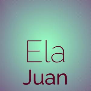 Ela Juan