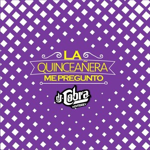 La Quinceañera Me Pregunto