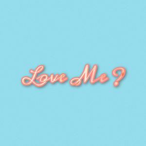 Love Me ? (Explicit)