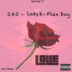 LOVE (feat. 2.4.0, Flex boy & Lady K) [Explicit]