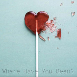 Where Have You Been