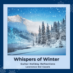 Whispers of Winter: Guitar Holiday Reflections