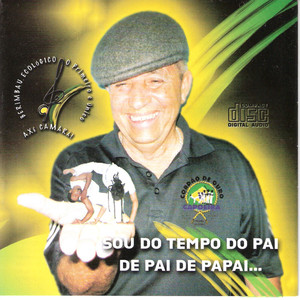 Sou Do Tempo Do Pai De Pai De Papai