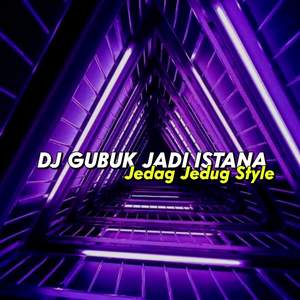 DJ GUBUK JADI ISTANA JEDAG JEDUG STYLE