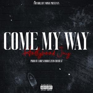 Come My Way (Explicit)