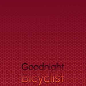 Goodnight Bicyclist