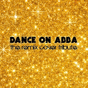 Dance On Abba - The Remix Cover Tribute