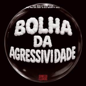 Bolha da Agressividade (Explicit)