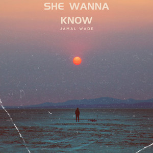 She Wanna Know (Explicit)