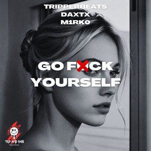 Go **** Yourself - DnB (Explicit)