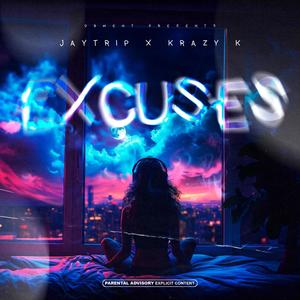 Excuses (feat. Krazy K) [Explicit]