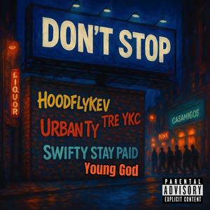 Don't Stop (feat. Tre YKC, Young God, Urban Ty & Swifty StayPaid) (Explicit)