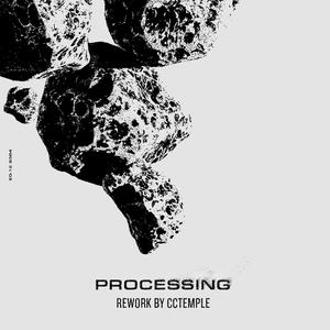 Processing (CCTemple Remix)