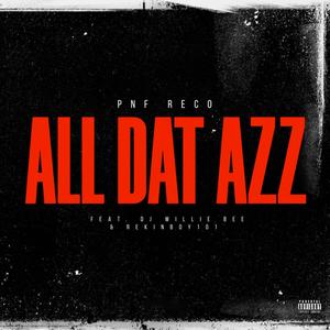 ALL DAT AZZ (feat. Dj Willie Bee & Rekinboy 101) [Explicit]